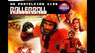 DA PRATELEIRA #139. Rollerball - Os Gladiadores do Futuro (ROLLERBAL, 1975)