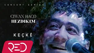 Ciwan Haco - Keçkê  [Official Video / Live]