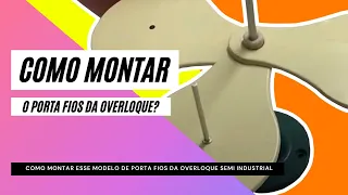 COMO MONTAR O PORTA-FIOS DA OVERLOQUE?