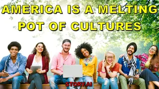 Why America is a Melting Pot of Cultures