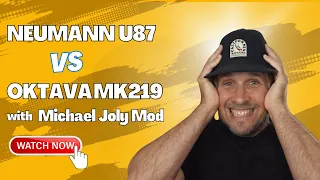 Neumann U87 vs Oktava Mk219 With Michael Joly Mod