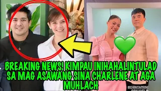 BREAKING NEWS ‼️KIMPAU INIHAHALINTULAD SA MAG ASAWANG SINA CHARLENE AT AGA MUHLACH