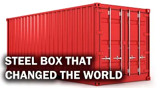 How the shipping container connected the whole world?