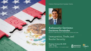 Ambassador Gerónimo Gutiérrez Fernández ─ Immigration, Trade, and Border Security