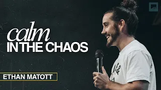 Calm in the Chaos // Ethan Matott