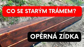 Co se starými trámy? Já udělal opěrnou zídku. Co vy?