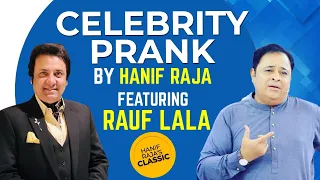 Celebrity Prank: Rauf Lala (Comedian) | Hanif Raja