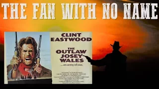 The Outlaw Josey Wales Review (TheFanWithNoName)