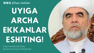 UYIGA ARCHA EKKANLAR ESHITING — Shayx Muhammad Sodiq Muhammad Yusuf rohimahulloh