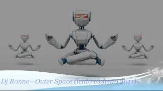 Dj Ronne - Outer Space ( lento violento 2011 ) "Check out my new youtube channel"