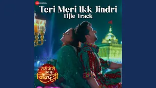 Teri Meri Ikk Jindri - Title Track (From "Teri Meri Ikk Jindri")