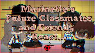 Marinette’s Future Classmates and Friends React…// MLB 🐞// Adrienette, Ladrien, Marinette Angst