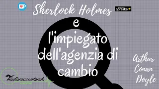 Sherlock Holmes e l'impiegato dell'agenzia di cambio - Arthur Conan Doyle