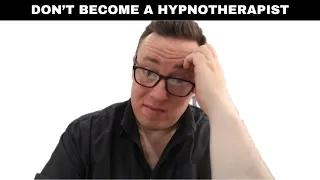 Don't Become A Hypnotherapist!