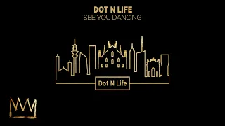 Dot N Life - See You Dancing (Official Audio)