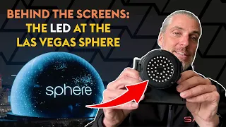 Behind the Screens: The LED at the Las Vegas Sphere