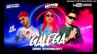 Dj Méury Zé Felipe e Dj Ivis - Galega (Remix TecnoMelody) Topíssimaaaaa