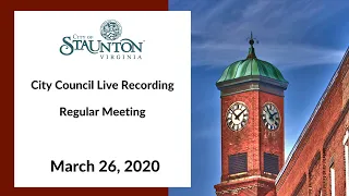 Staunton City Council Regular Meeting of March 26, 2020