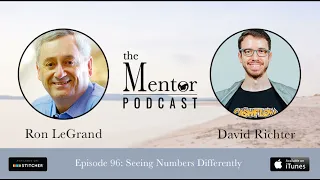 The Mentor Podcast Episode 96: Seeing Numbers Differently, with David Richter