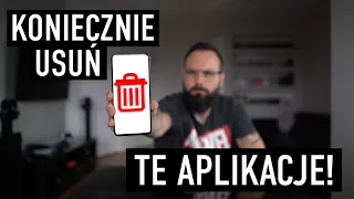 Koniecznie USUŃ te aplikacje ze smartfona!