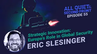 Strategic innovation: Europe's Role in Global Security with Eric Slesinger
