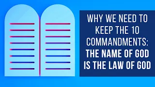 Why we need to still keep the 10 commandments. The name of God is the law of God.