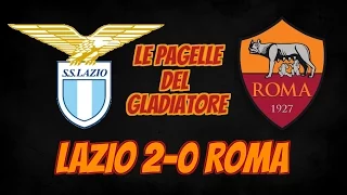 LAZIO-ROMA 2-0: LE PAGELLE DEL GLADIATORE