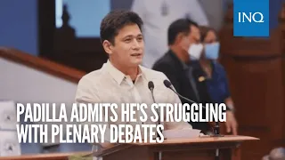 ‘Nahihirapan lang ako! Pwede dahan-dahan lang?’ Padilla admits he’s struggling with plenary debates