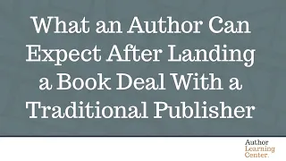 What an Author Can Expect After Landing a Book Deal With a Traditional Publisher