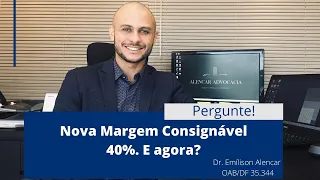 Nova margem consignável 40%. E agora ?