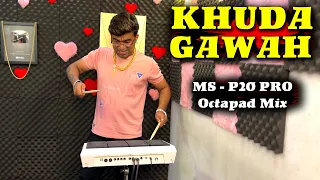 KHUDA GAWAH ON MS - P20 PRO | Octapad Mix | Janny Dholi