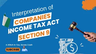 Interpretation of Nigeria’s Companies Income Tax Act, Section 9 with Real-World Examples