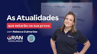 As Atualidades que estarão na sua prova | Com Rebecca Guimarães