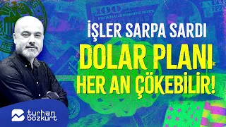 İşler sarpa sardı, dolar planı her an çökebilir! | Turhan Bozkurt