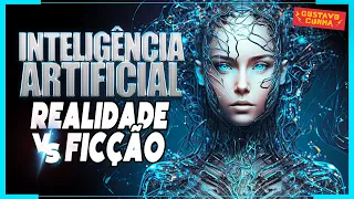 INTELIGÊNCIA ARTIFICIAL | O QUE É REALIDADE E O QUE É FICÇÃO?