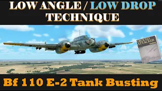 Bf 110 E-2 Tank Busting : Low Angle / Low Drop Technique : IL-2 Great Battles