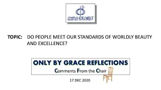 ONLY BY GRACE REFLECTIONS - Comments From the Chair 17 December 2020