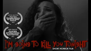 I'M GOING TO KILL YOU TONIGHT | Short Horror Film