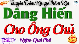 Truyện Đêm Khuya Thầm Kín : Lần Đầu Dâng Hiến Cho Ông Chủ - Nghe Chuyện Đêm Khuya Ngủ Cực Ngon