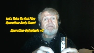 Let's Toke Up And Play Operation: Body Count - Operation: UglyPixels #2