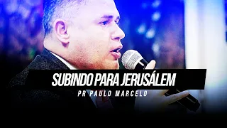 SUBINDO PARA JERUSÁLEM - PR PAULO MARCELO