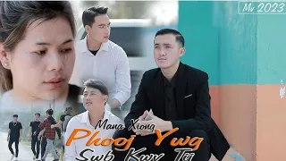 Phooj Ywg Swb  Kwv Tij - MANA XIONG [ MUSIC VIDEO ] nkauj tawm tshiab new song