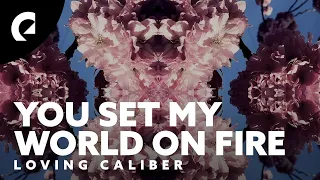 Loving Caliber - You Set My World On Fire (Official Lyric Video)