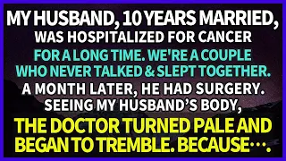 My husband, 10 yrs married, never sleeps with, was hospitalized. Seeing his body, the Dr. trembled.