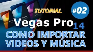 VEGAS PRO 14_ Tutorial 02: CÓMO IMPORTAR VIDEOS (en español para principiantes)