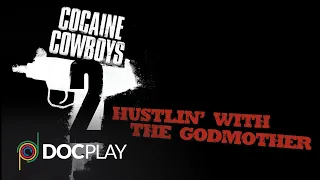 Cocaine Cowboys 2: Hustlin' With The Godmother | Official Trailer | DocPlay