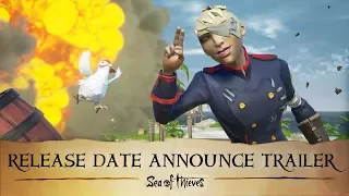 Official Sea of Thieves Release Date Announce Trailer