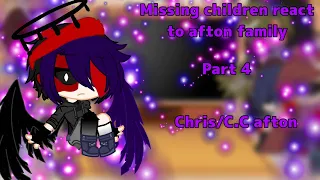 Missing children react to afton family||Part 4||Chris/C.C Afton||