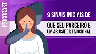 9 SINAIS INICIAIS DE QUE SEU PARCEIRO É UM ABUSADOR EMOCIONAL