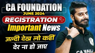 CA Foundation June 2024 Registration Important News | CA Wallah by PW